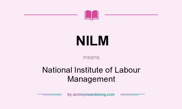 What does NILM mean? It stands for National Institute of Labour Management