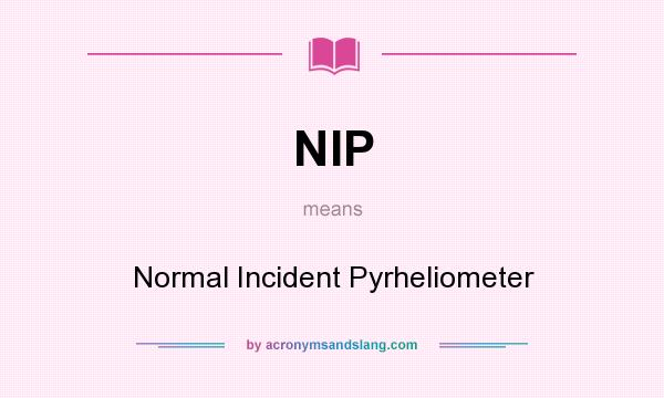 What does NIP mean? It stands for Normal Incident Pyrheliometer