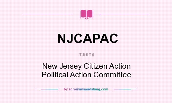 What does NJCAPAC mean? It stands for New Jersey Citizen Action Political Action Committee