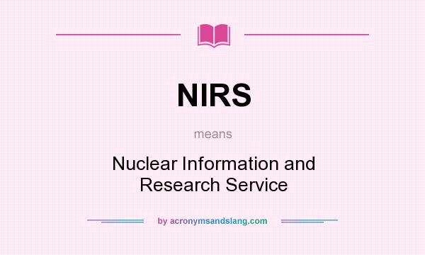 What does NIRS mean? It stands for Nuclear Information and Research Service