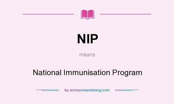 What does NIP mean? It stands for National Immunisation Program