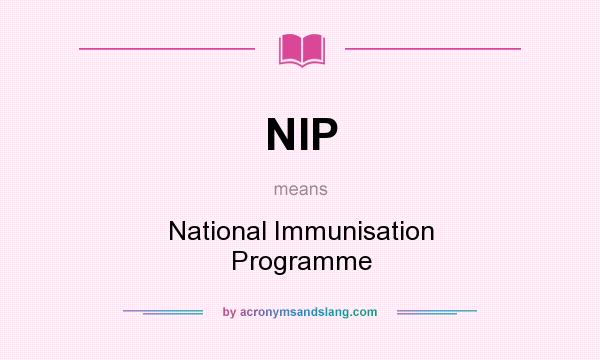 What does NIP mean? It stands for National Immunisation Programme