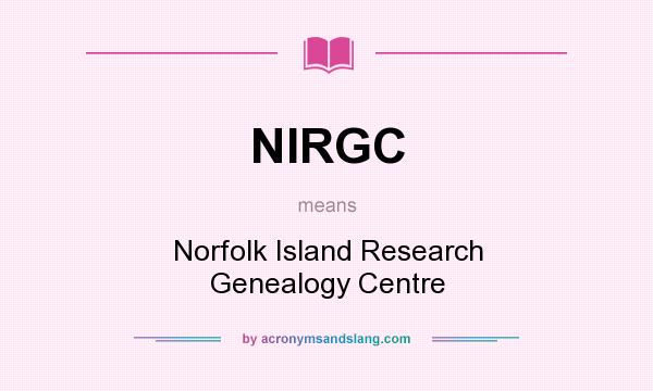 What does NIRGC mean? It stands for Norfolk Island Research Genealogy Centre