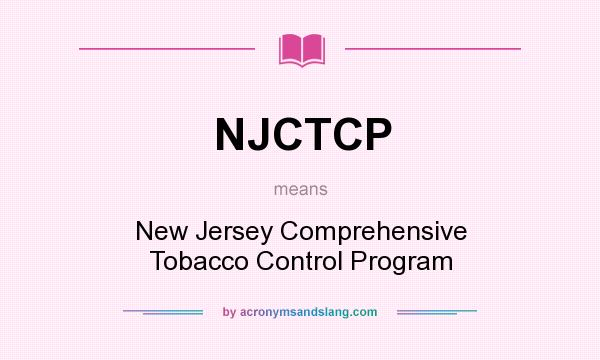 What does NJCTCP mean? It stands for New Jersey Comprehensive Tobacco Control Program