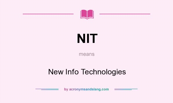 What does NIT mean? It stands for New Info Technologies