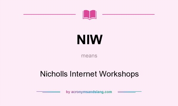 What does NIW mean? It stands for Nicholls Internet Workshops