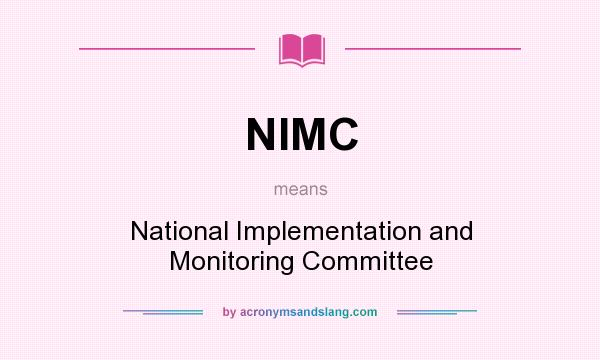 What does NIMC mean? It stands for National Implementation and Monitoring Committee