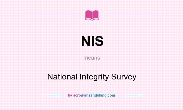 What does NIS mean? It stands for National Integrity Survey