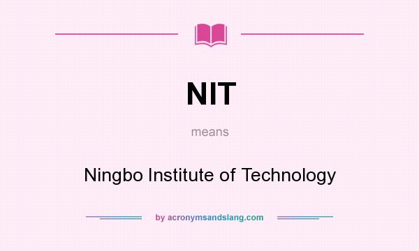 What does NIT mean? It stands for Ningbo Institute of Technology