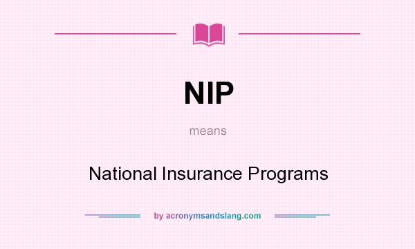 What does NIP mean? It stands for National Insurance Programs