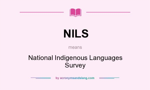 What does NILS mean? It stands for National Indigenous Languages Survey