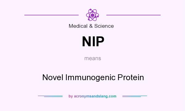 What does NIP mean? It stands for Novel Immunogenic Protein