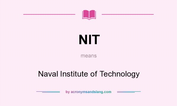What does NIT mean? It stands for Naval Institute of Technology