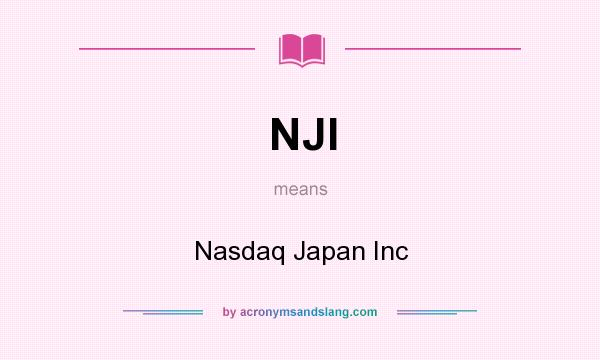 What does NJI mean? It stands for Nasdaq Japan Inc