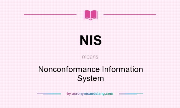 What does NIS mean? It stands for Nonconformance Information System