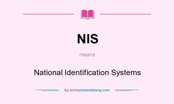 What does NIS mean? It stands for National Identification Systems
