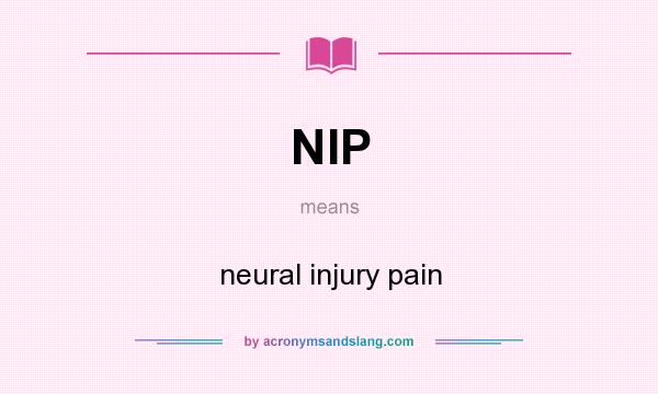 What does NIP mean? It stands for neural injury pain