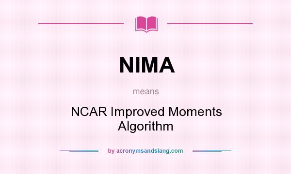 What does NIMA mean? It stands for NCAR Improved Moments Algorithm