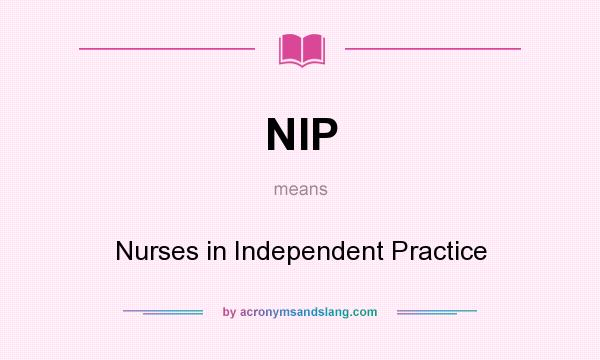 What does NIP mean? It stands for Nurses in Independent Practice