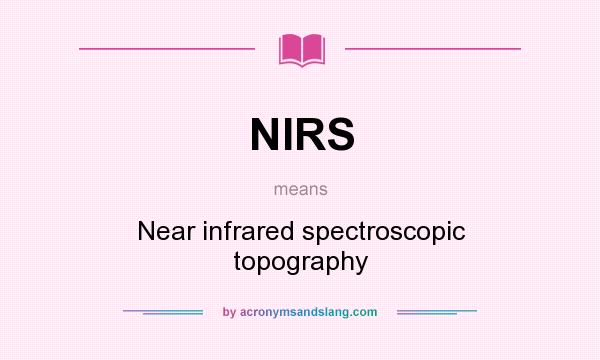 What does NIRS mean? It stands for Near infrared spectroscopic topography