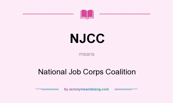 What does NJCC mean? It stands for National Job Corps Coalition