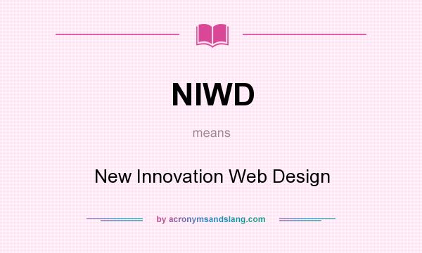 What does NIWD mean? It stands for New Innovation Web Design