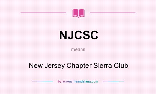 What does NJCSC mean? It stands for New Jersey Chapter Sierra Club
