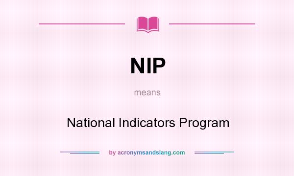 What does NIP mean? It stands for National Indicators Program