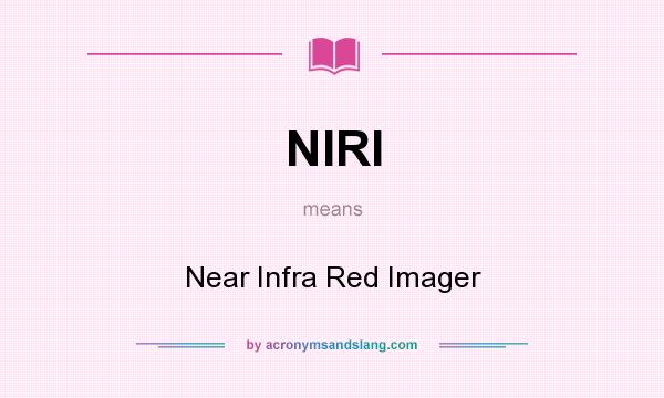 What does NIRI mean? It stands for Near Infra Red Imager