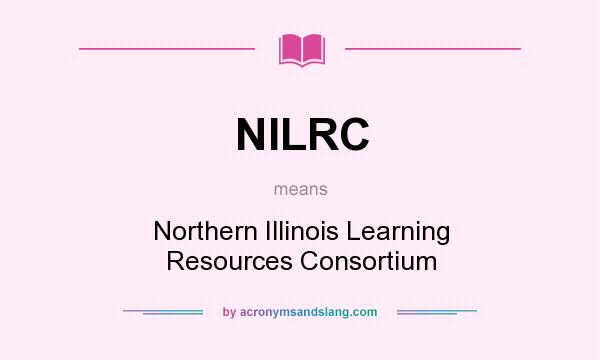 What does NILRC mean? It stands for Northern Illinois Learning Resources Consortium