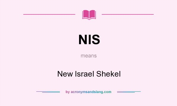 What does NIS mean? It stands for New Israel Shekel