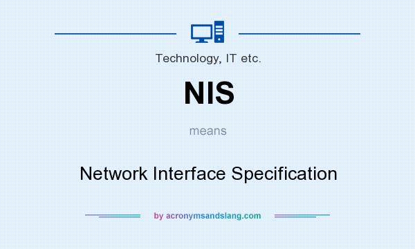 What does NIS mean? It stands for Network Interface Specification