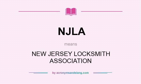 What does NJLA mean? It stands for NEW JERSEY LOCKSMITH ASSOCIATION