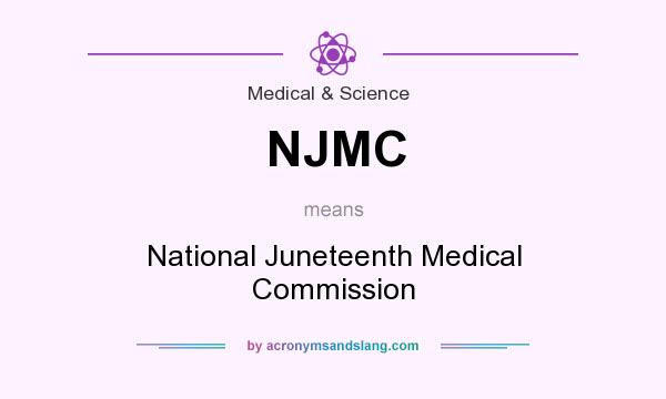 What does NJMC mean? It stands for National Juneteenth Medical Commission