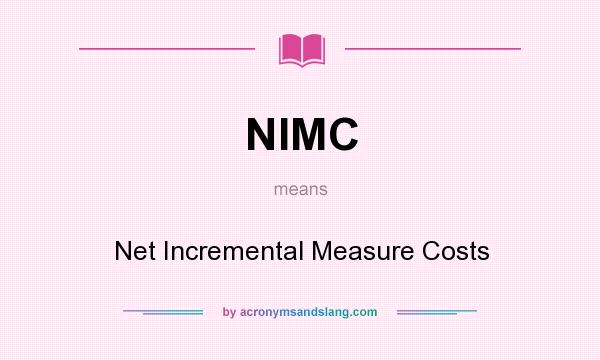 What does NIMC mean? It stands for Net Incremental Measure Costs