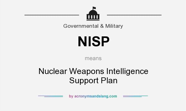 What does NISP mean? It stands for Nuclear Weapons Intelligence Support Plan