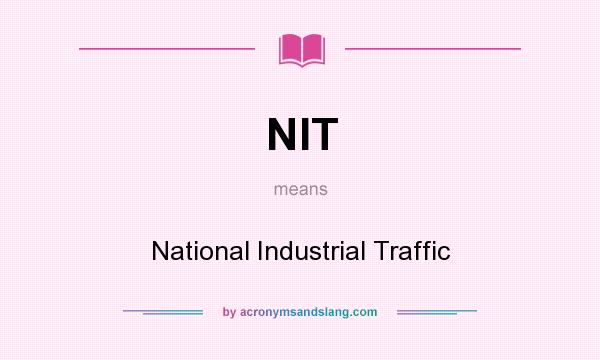 What does NIT mean? It stands for National Industrial Traffic
