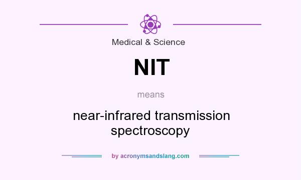 What does NIT mean? It stands for near-infrared transmission spectroscopy
