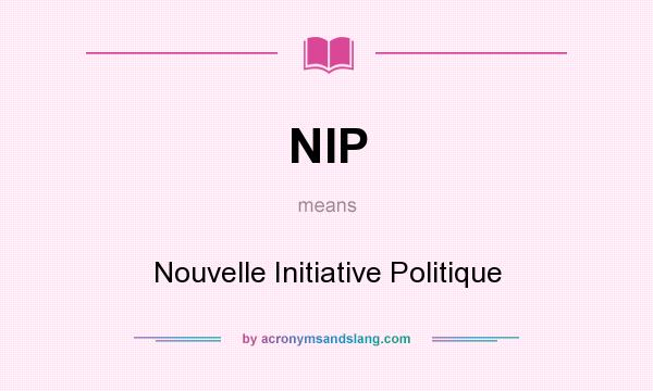 What does NIP mean? It stands for Nouvelle Initiative Politique