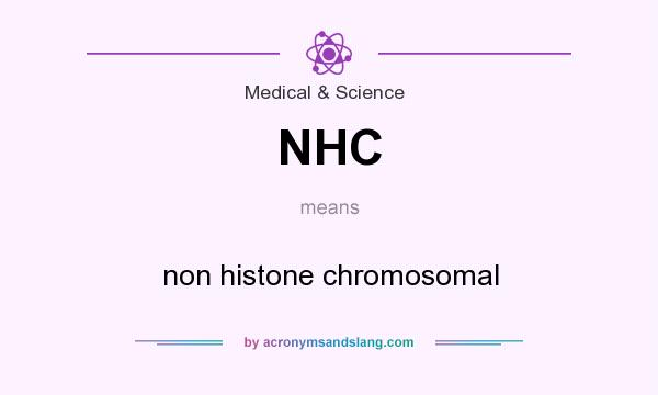 What does NHC mean? It stands for non histone chromosomal