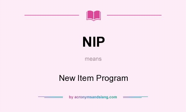What does NIP mean? It stands for New Item Program