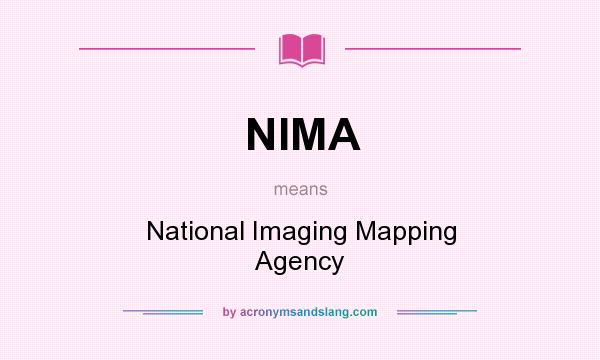 What does NIMA mean? It stands for National Imaging Mapping Agency