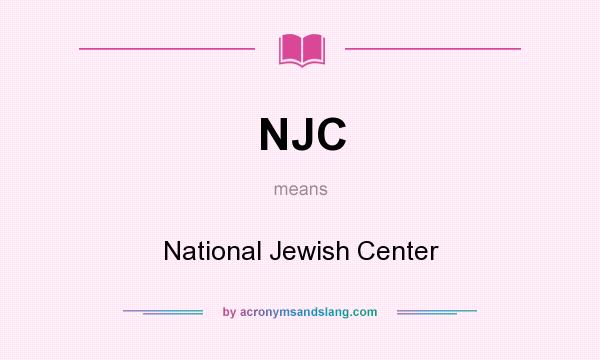 What does NJC mean? It stands for National Jewish Center