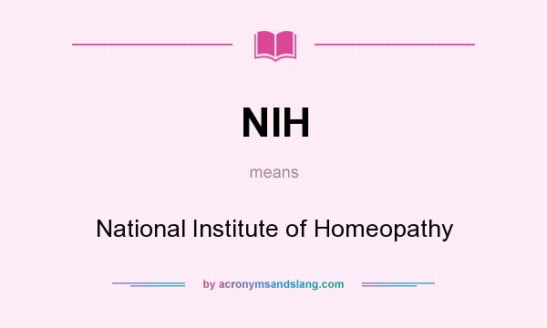 What does NIH mean? It stands for National Institute of Homeopathy