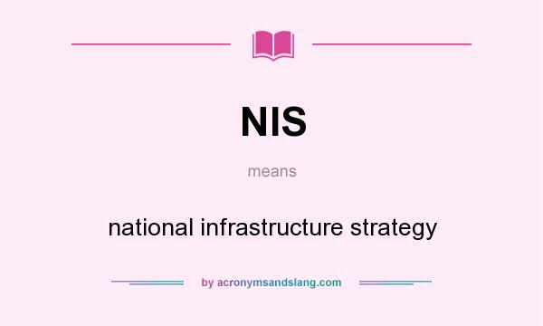 What does NIS mean? It stands for national infrastructure strategy