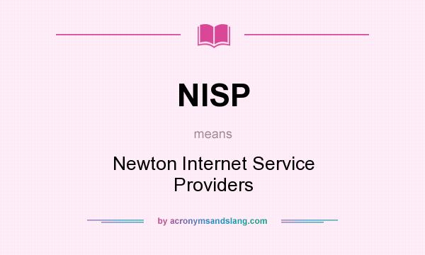 What does NISP mean? It stands for Newton Internet Service Providers