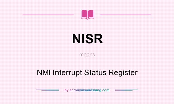 What does NISR mean? It stands for NMI Interrupt Status Register