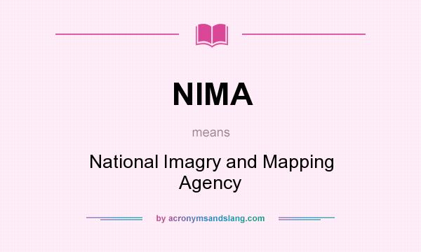 What does NIMA mean? It stands for National Imagry and Mapping Agency