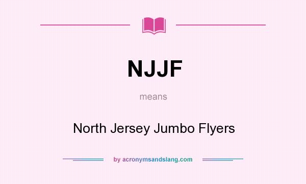 What does NJJF mean? It stands for North Jersey Jumbo Flyers