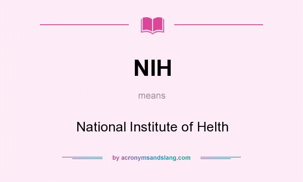What does NIH mean? It stands for National Institute of Helth